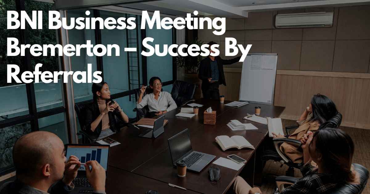 BNI Business Meeting Bremerton – Success By Referrals