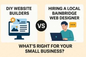 DIY Website Builders vs. Hiring a Local Bainbridge Web Designer