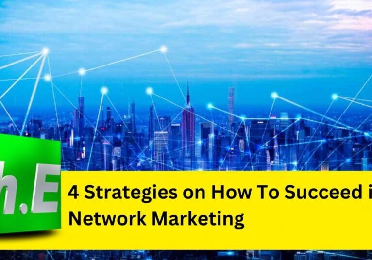4 Strategies on How To Succeed in Network Marketing.