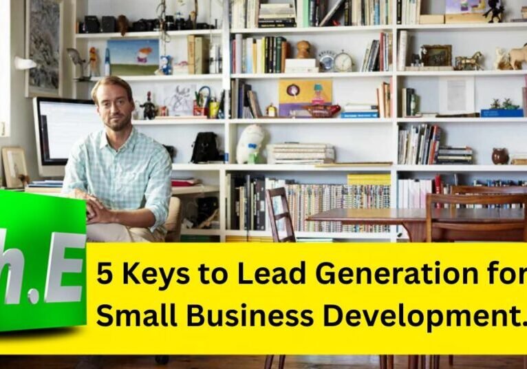 5 keys to lead generation for small business development.