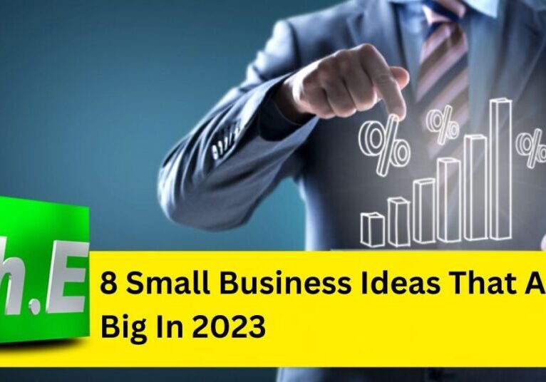 8 small business ideas that are big in 2023.