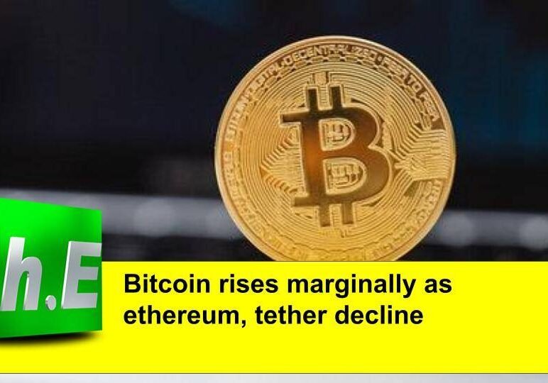 Bitcoin rises marginally as ethereum, tether decline