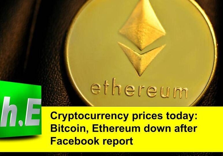 Cryptocurrency prices today: Bitcoin, Ethereum down after Facebook report