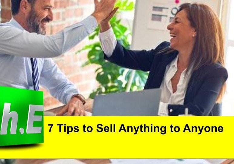 7 Tips to Sell Anything to Anyone