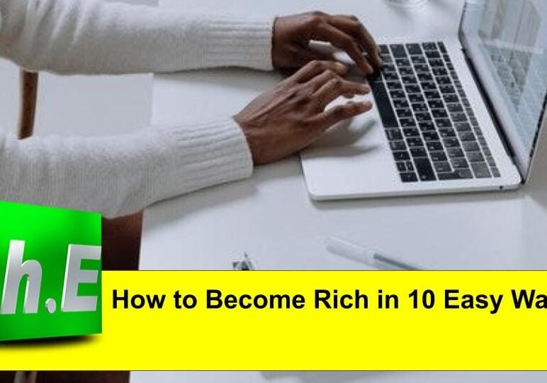 How to Become Rich in 10 Easy Ways