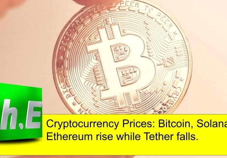 Cryptocurrency Prices: Bitcoin, Solana, Ethereum rise while Tether falls.