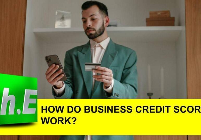 HOW DO BUSINESS CREDIT SCORES WORK?