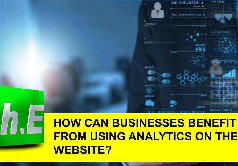 HOW CAN BUSINESSES BENEFIT FROM USING ANALYTICS ON THEIR WEBSITE?