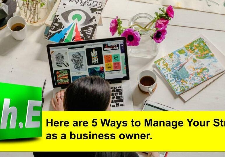 Here are 5 Ways to Manage Your Stress as a business owner.