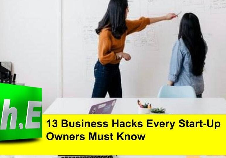 13 Business Hacks Every Start-Up Owners Must Know
