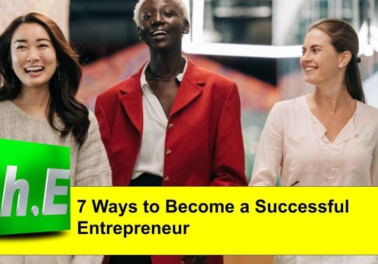 7 Ways to Become a Successful Entrepreneur