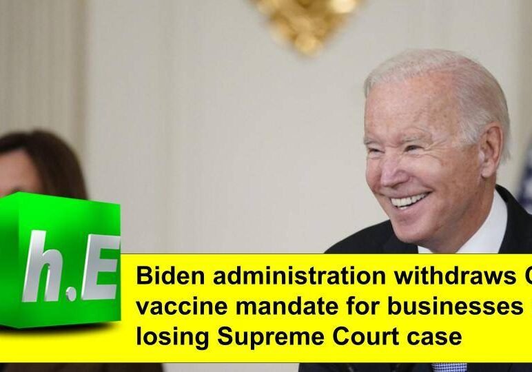 Biden administration withdraws Covid vaccine mandate for businesses after losing Supreme Court case