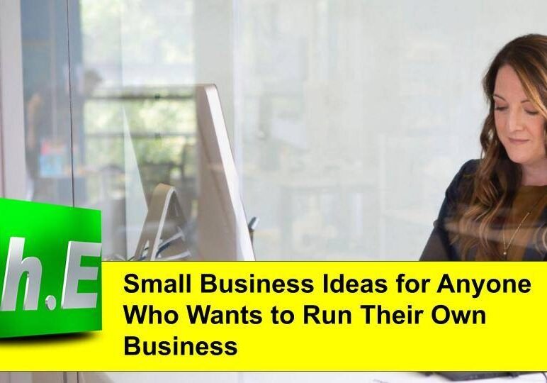 Small Business Ideas for Anyone Who Wants to Run Their Own Business