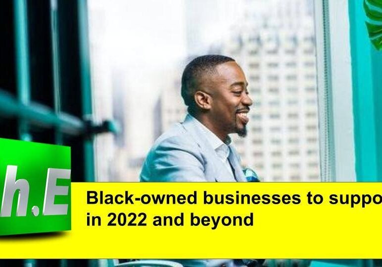 Black-owned businesses to support in 2022 and beyond