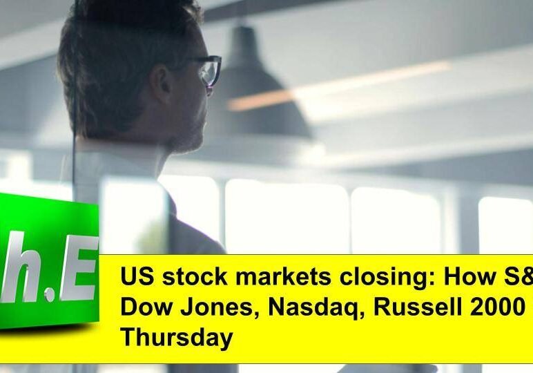 US stock markets closing: How S&P 500, Dow Jones, Nasdaq, Russell 2000 fared on Thursday