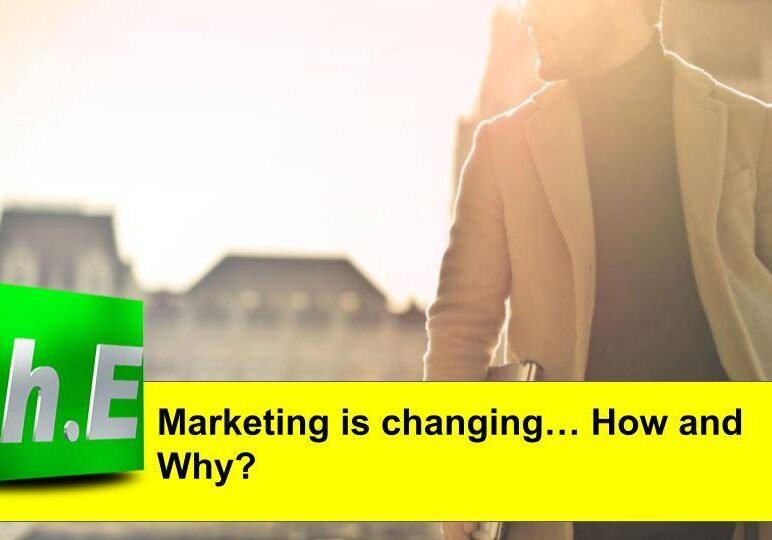 Marketing is changing… How and Why?