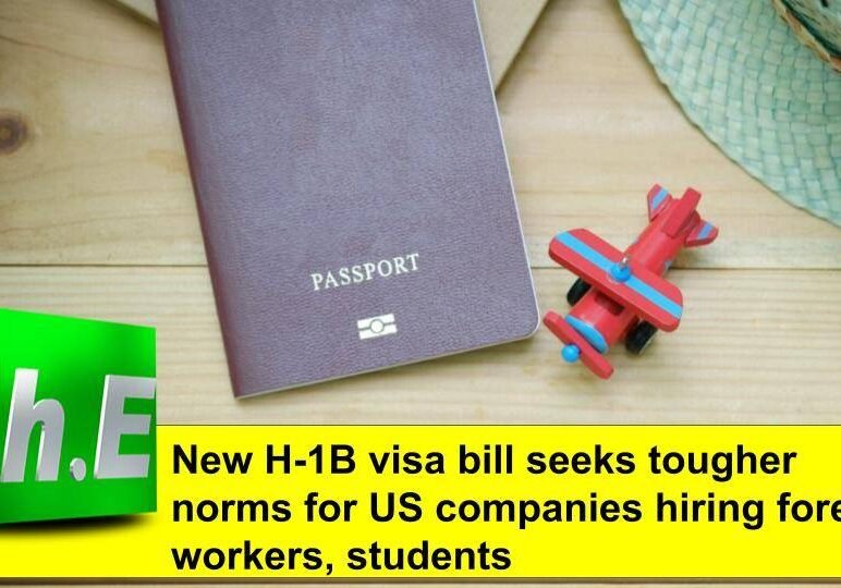 New H-1B visa bill seeks tougher norms for US companies hiring foreign workers, students