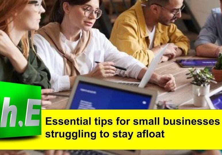 Essential tips for small businesses struggling to stay afloat