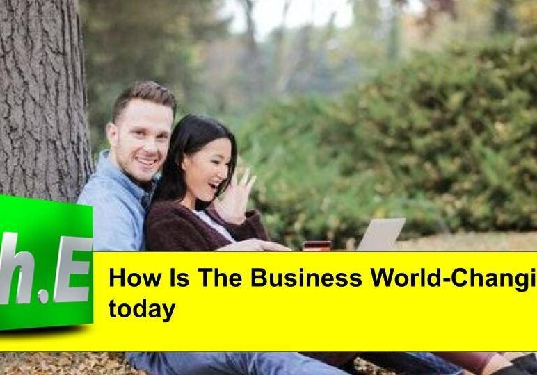 How Is The Business World-Changing today