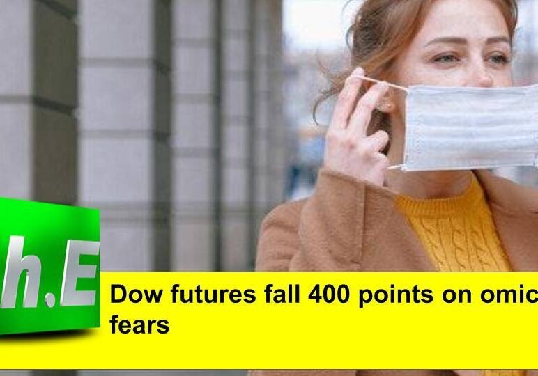 Dow futures fall 400 points on omicron fears