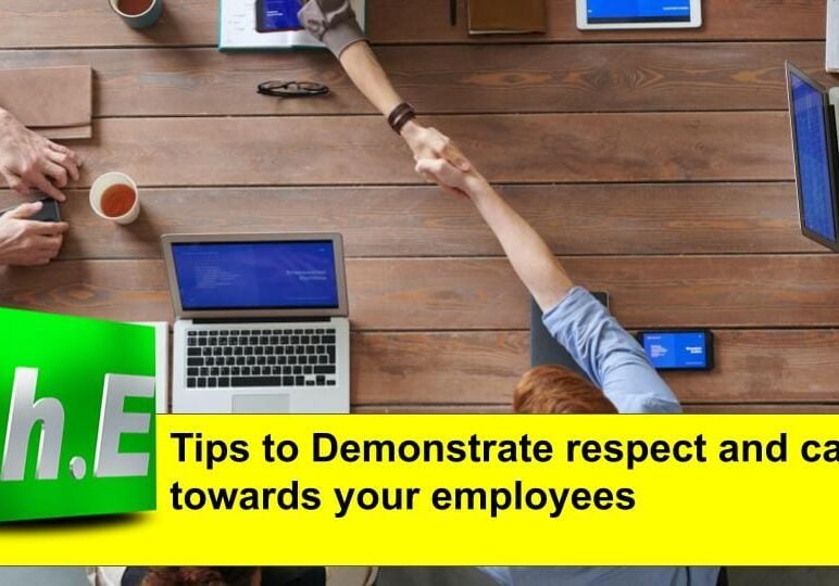 Tips to Demonstrate respect and care towards your employees