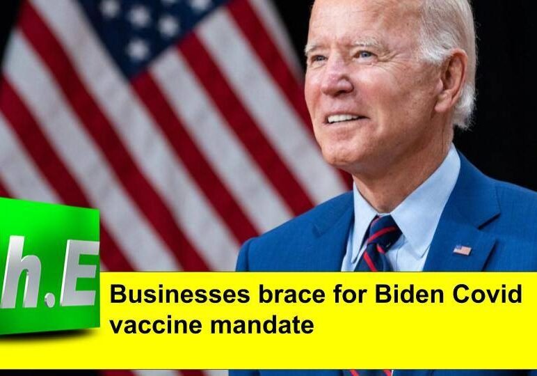 Businesses brace for Biden Covid vaccine mandate