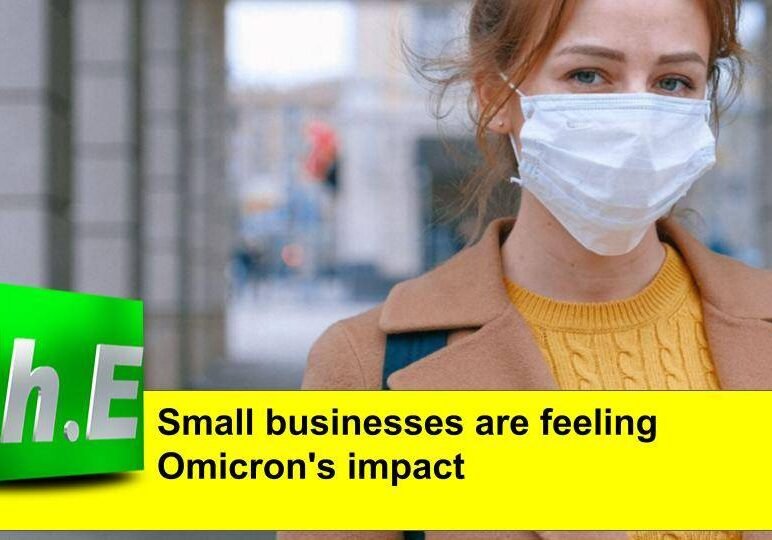 Small businesses are feeling Omicron's impact