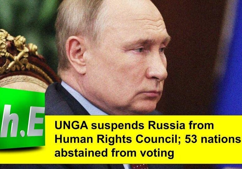 UNGA suspends Russia from Human Rights Council; 53 nations abstained from voting