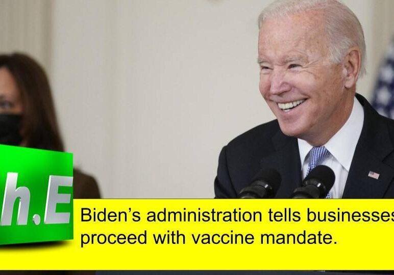Biden’s administration tells businesses to proceed with vaccine mandate.