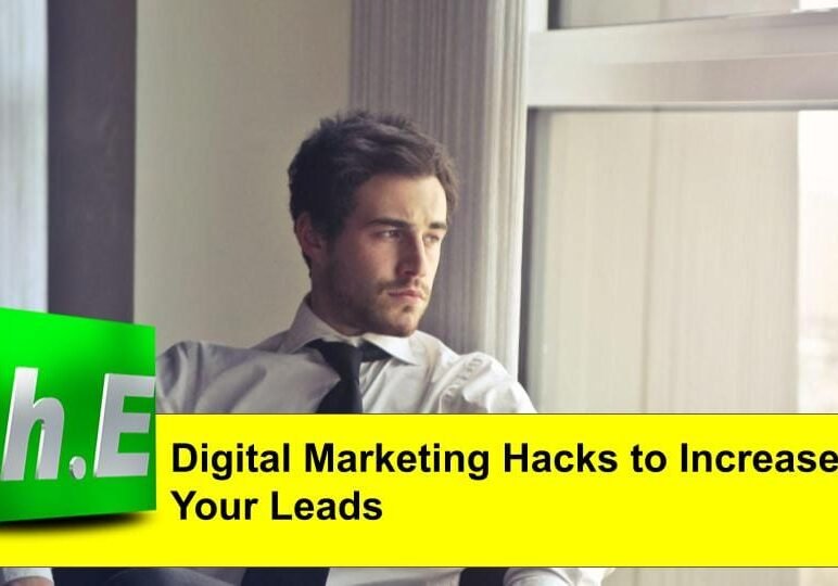 Digital Marketing Hacks to Increase Your Leads