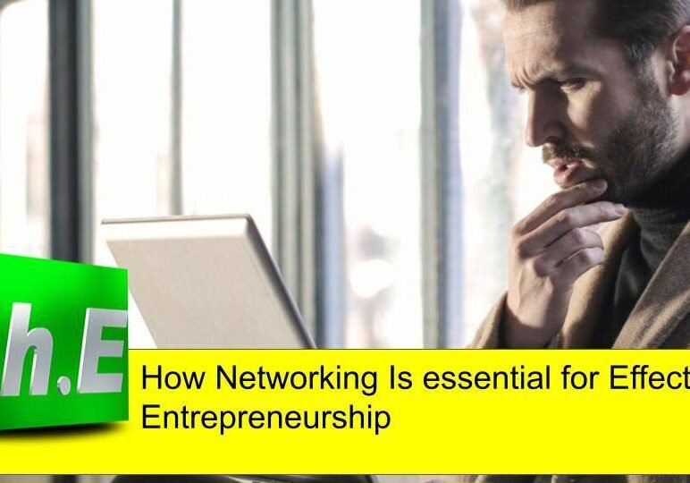 How Networking Is essential for Effective Entrepreneurship