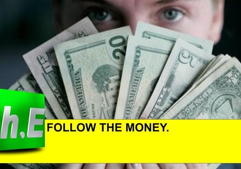 FOLLOW THE MONEY.