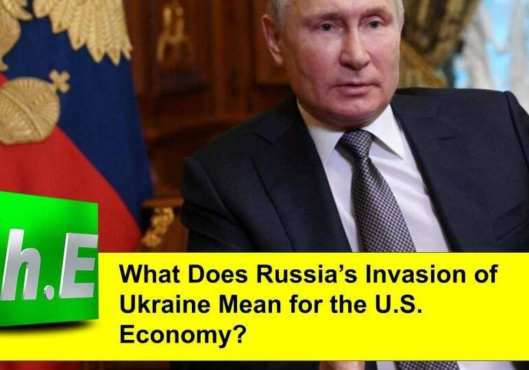 What Does Russia’s Invasion of Ukraine Mean for the U.S. Economy?