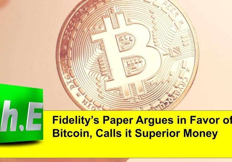 Fidelity’s Paper Argues in Favor of Bitcoin, Calls it Superior Money