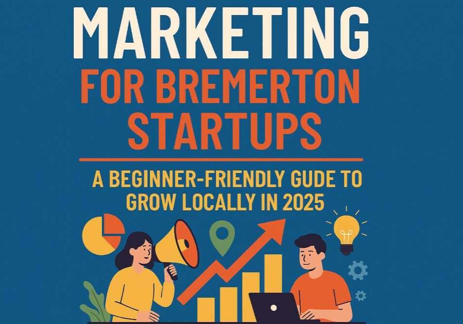 Marketing for Bremerton Startups A Beginner-Friendly Guide to Grow Locally in 2025