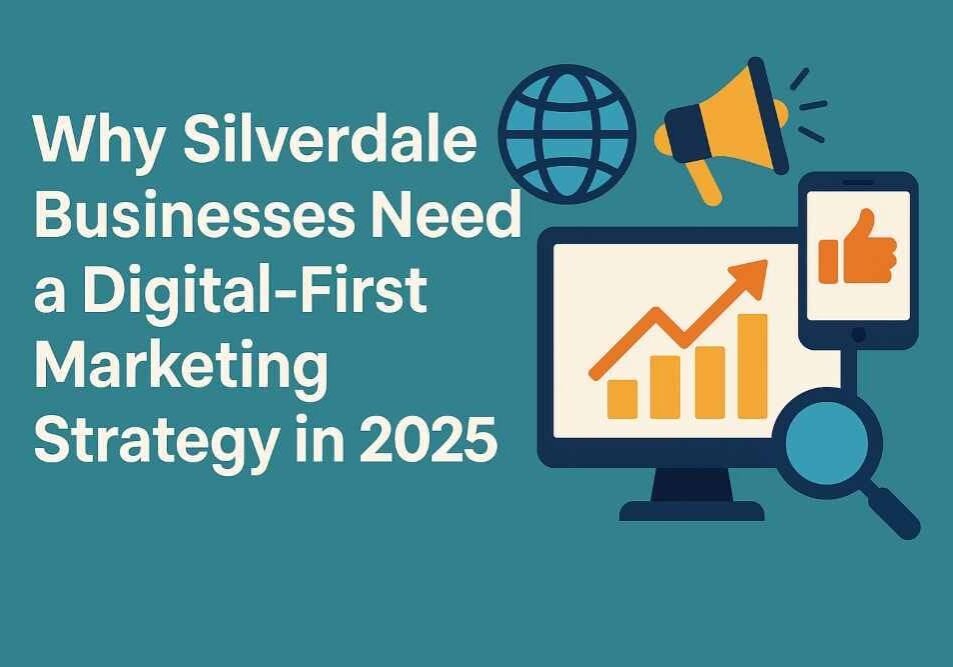 Why Silverdale Businesses Need a Digital First Marketing Strategy in